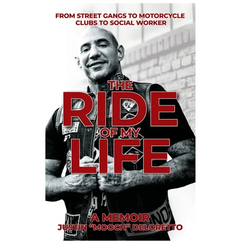 The Ride of My Life: From Street Gangs to Motorcycle Clubs to Social Worker - Hardcover