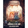 Animals In Jar Coloring Book: Explore The Fascinating World Of Animals In Jar With Cute Animals - Paperback