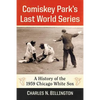 Comiskey Park's Last World Series: A History of the 1959 Chicago White Sox - Paperback