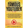 How YOU can become a Famous YouTuber in 2019: Use the Newest Strategies in Social Media and Digital Marketing and Facebook Advertising to Explode your - Paperback