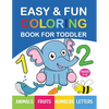 Easy & Fun Coloring Book for Toddler: 100+ Animals, Fruits, Numbers, Letters, Shapes And Vegetables Coloring Pages for Kids, Toddlers, Preschool And K - Paperback