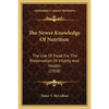 The Newer Knowledge Of Nutrition: The Use Of Food For The Preservation Of Vitality And Health (1918) - Paperback