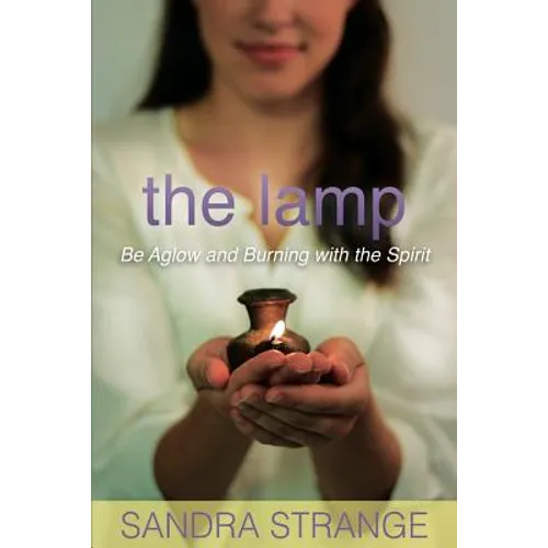 The Lamp: Be Aglow and Burning with the Spirit - Paperback