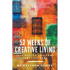 52 Weeks of Creative Living: Inspiration for Your Creative Soul - Paperback