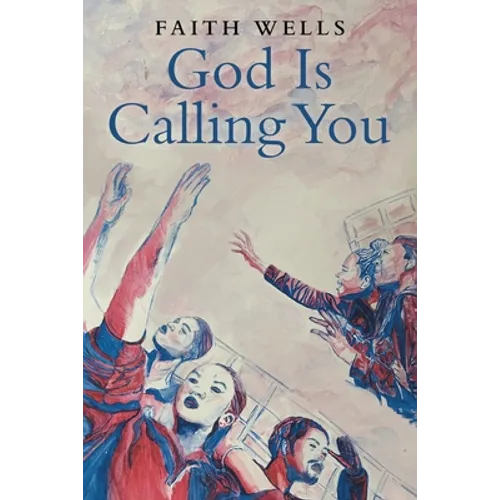 God Is Calling You: 31- Day Devotional to Help You Pursue God's Purpose for Your Life - Paperback