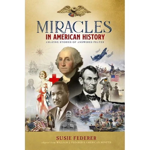 Miracles in American History - Gift Edition: 50 Inspiring Stories from Volumes One & Two of the Best-Selling Miracles in American History - Hardcover