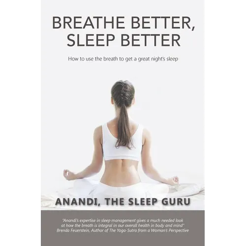Breathe Better, Sleep Better: How to Use the the Breath to Get a Great Night's Sleep - Paperback