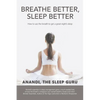 Breathe Better, Sleep Better: How to Use the the Breath to Get a Great Night's Sleep - Paperback