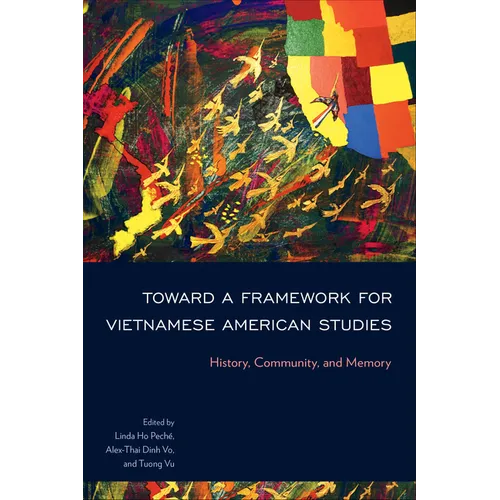 Toward a Framework for Vietnamese American Studies: History, Community, and Memory - Paperback