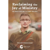 Reclaiming the Joy of Ministry: The Grace Place Way To Clergy Wellness - Paperback