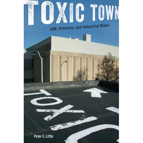 Toxic Town: Ibm, Pollution, and Industrial Risks - Paperback