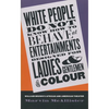 White People Do Not Know How to Behave at Entertainments Designed for Ladies & Gentlemen of Colour: William Brown's African & American Theater - Paperback