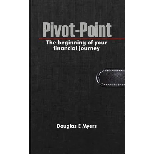 Pivot-Point: The beginning of your financial journey - Paperback