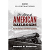 The Story of American Railroads: From the Iron Horse to the Diesel Locomotive - Paperback