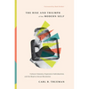 The Rise and Triumph of the Modern Self: Cultural Amnesia, Expressive Individualism, and the Road to Sexual Revolution - Hardcover