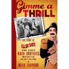 Gimme a Thrill: The Story of I'll Say She Is, The Lost Marx Brothers Musical, and How It Was Found - Paperback
