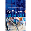 Cycling the Islands: A Guide to Scenic Routes on the San Juan and Gulf Islands - Paperback
