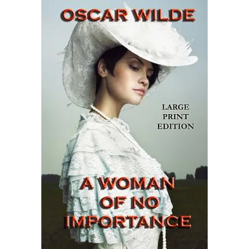 A Woman of No Importance - Large Print Edition - Paperback