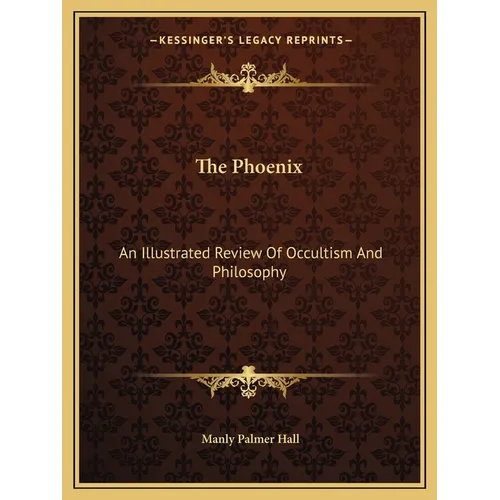 The Phoenix: An Illustrated Review Of Occultism And Philosophy - Paperback