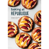 Baking at République: Masterful Techniques and Recipes - Hardcover