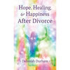 Hope, Healing, & Happiness After Divorce - Hardcover