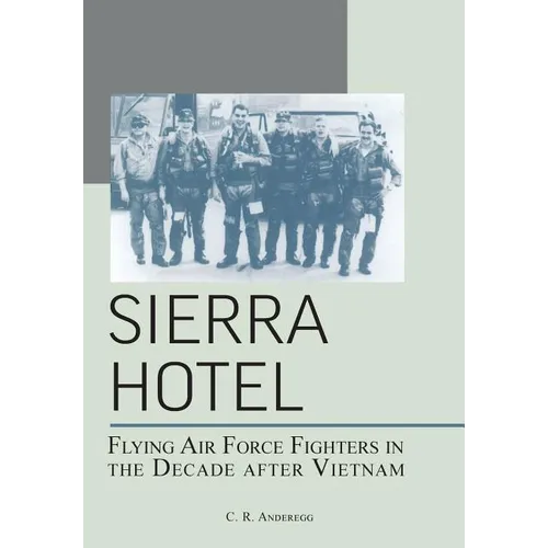 Sierra Hotel: Flying Air Force Fighters in the Decade After Vietnam - Paperback