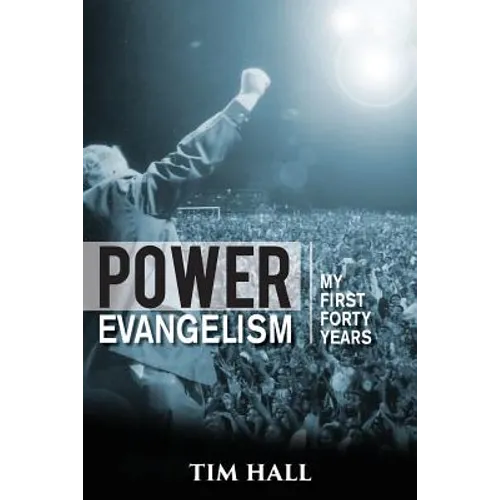 Power Evangelism: Part One: My First Forty Years - Paperback