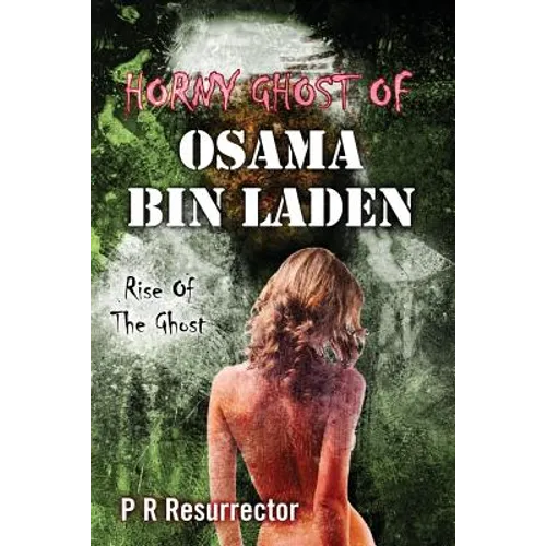 Horny Ghost Of Osama Bin Laden: Rise Of The Ghost - Paperback