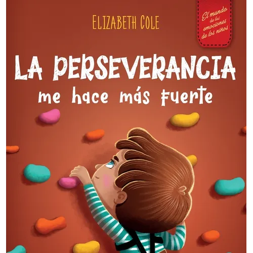 La perseverancia me hace más fuerte: Libro de las emociones para niños sobre autoconfianza, gestión de la frustración, autoestima y mentalidad de crec - Hardcover