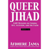 Queer Jihad: LGBT Muslims on Coming Out, Activism, and the Faith - Paperback