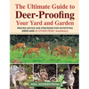 Ultimate Guide to Deer-Proofing Your Yard and Garden: Proven Advice and Strategies for Outwitting Deer and 20 Other Pesky Mammals - Paperback
