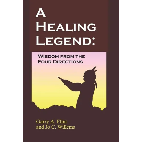 A Healing Legend: Widsom from the Four Directions - Hardcover