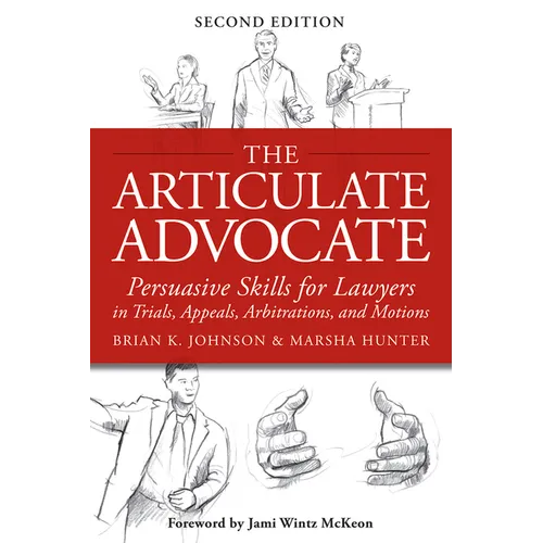 The Articulate Advocate: Persuasive Skills for Lawyers in Trials, Appeals, Arbitrations, and Motions - Paperback
