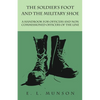 The Soldier's Foot and the Military Shoe - A Handbook for Officers and Non commissioned Officers of the Line - Paperback