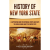 History of New York State: A Captivating Guide to Historical Events and Facts You Should Know About the Empire State - Hardcover