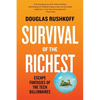 Survival of the Richest: Escape Fantasies of the Tech Billionaires - Paperback