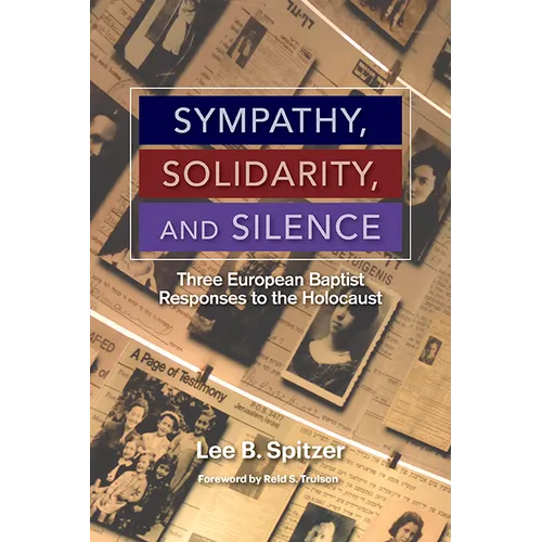 Sympathy, Solidarity, and Silence: Three European Baptist Responses to the Holocaust - Paperback