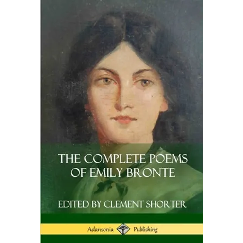 The Complete Poems of Emily Bronte (Poetry Collections) - Paperback