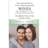 Wives Be Subject to Your Husbands: How Should Wives Treat Their Husbands? - Paperback