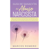 Guía de sanación del abuso narcisista: ¡Sigue la guía esencial de recuperación de narcisistas, sana y deja atrás una relación emocional abusiva! ¡Recu - Hardcover