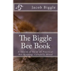 The Biggle Bee Book: A Swarm of Facts on Practical Bee-Keeping, Carefully Hived - Paperback