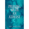 Praying With An Atheist - Paperback