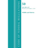Code of Federal Regulations, Title 50 Wildlife and Fisheries 200-227, Revised as of October 1, 2021 - Paperback