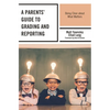 A Parents' Guide to Grading and Reporting: Being Clear about What Matters - Paperback