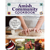 Amish Community Cookbook: Simply Delicious Recipes from Amish and Mennonite Homes - Paperback
