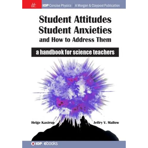Student Attitudes, Student Anxieties, and How to Address Them: A Handbook for Science Teachers - Paperback