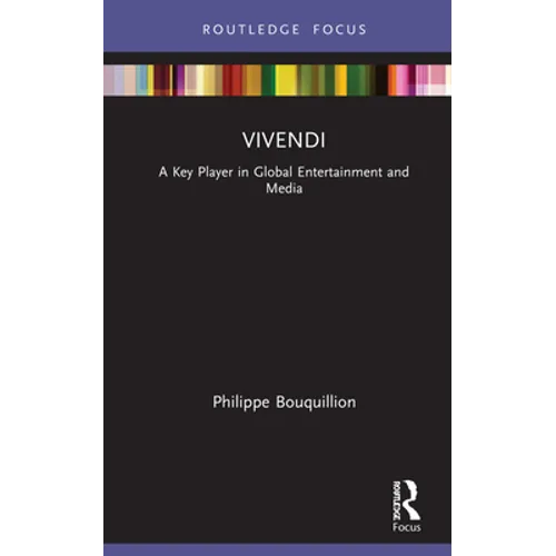 Vivendi: A Key Player in Global Entertainment and Media - Hardcover