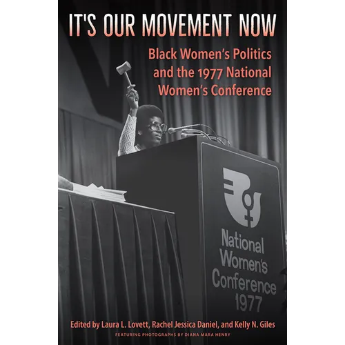 It's Our Movement Now: Black Women's Politics and the 1977 National Women's Conference - Paperback