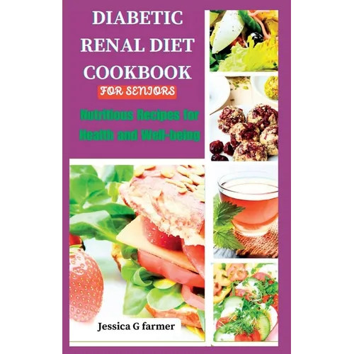 Diabetic Renal Diet Cookbook for Seniors: Nutritious Recipes for Health and Well-being - Paperback