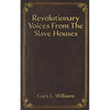 Revolutionary Voices from the Slave Houses - Paperback
